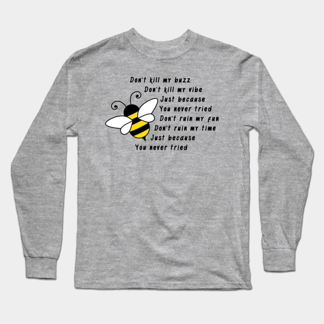 Don't kill my buzz Long Sleeve T-Shirt by Florin Tenica
